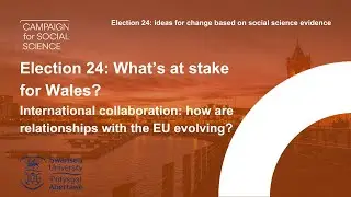 Election 24: What’s at stake for Wales in the UK General Election? | International Collaboration