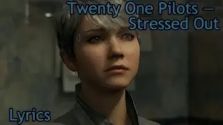 Twenty One Pilots - Stressed Out, перевод и текст песни (Lyrics) {DJ} /Detroit Become human edit/