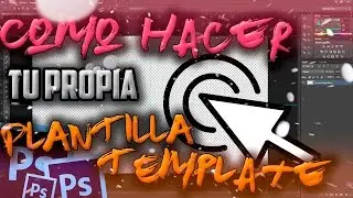 Como CREAR tu TEMPLATE/PLANTILLA || Photoshop CS6