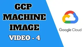 GCP Machine Images | Custom VM Images| Machine Images in GCP | Google Cloud Machine Images