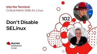 Don’t Disable SELinux | Into the Terminal 102