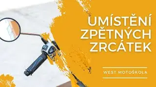 UMÍSTĚNÍ ZPĚTNÝCH ZRCÁTEK | WESTMOTOŠKOLA