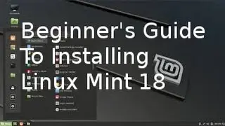 Beginners Guide To Installing Linux Mint 18