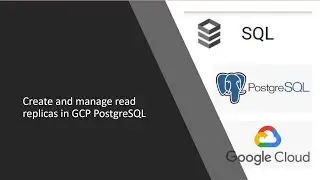 106- Create and manage read replica of PostgreSQL in Google cloud