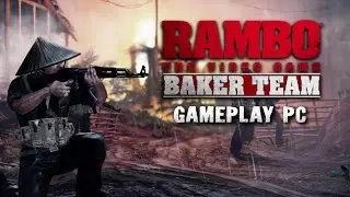 Rambo The Video Game: Baker Team [Gameplay, PC]