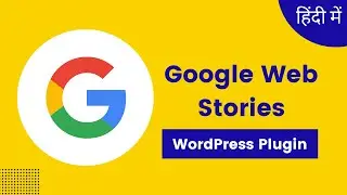 Google Web Stories Wordpress Plugin | Boost Website Traffic