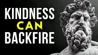 How KINDNESS Will RUIN Your Life| Marcus Aurelius Stoicism