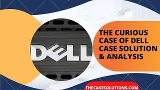 The curious case of Dell Case Solution & Analysis