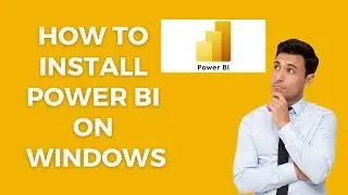 How to install Power BI on Microsoft Windows - 2024