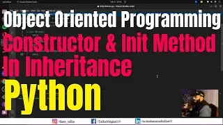 #9 Constructor & Init Method in Inheritance | Object Oriented Programming #2023