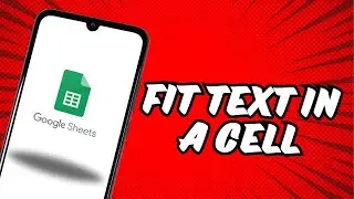 How to Fit Text In A Cell on Google Sheet