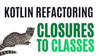 Refactoring Closures to Classes in Kotlin
