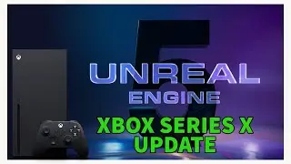 Huge Xbox Series X Unreal Engine 5 Update | Unreal Engine 5 To Run 60 Frames On Next-Gen Consoles