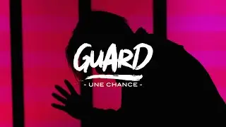 Guard - Une Chance (Clip Officiel)