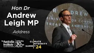 Hon Dr Andrew Leigh MP - Address | Climate Integrity Summit