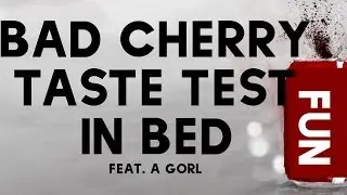 BAD CHERRY TASTING IN BED! feat. A Gorl