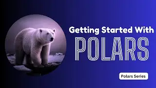 Polars Series: Getting Started with the Basics | Episode 1