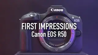 First Impressions of the Canon R50