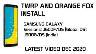 INSTALL TWRP AND ORANGE FOX FOR J600F/DS (Global DS); J600G/DS (India) | 2020