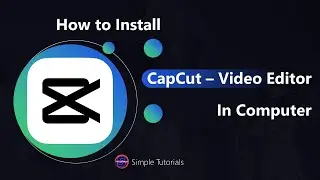 How to Install CapCut - Video Editor on PC | Simple Tutorials