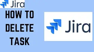 How to Delete a Task in Jira