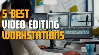 Best Video Editing Workstations (2024) | 5 Top Picks For Professional Editors