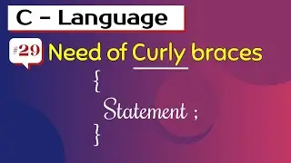 Need of curly braces in program | programming in c | use of curly brackets