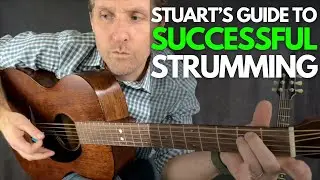 Stuart's Guide to Successful Strumming - Guitar Lessons with Stuart!