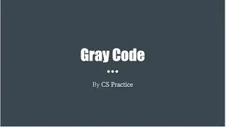 Gray Code Explanation and Implementation