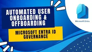 Mastering Automated User Onboarding and Offboarding: Dive into Entra ID Governance