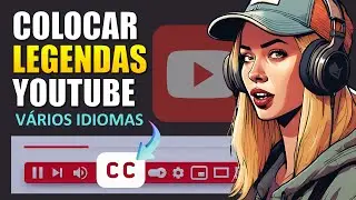 Colocar Legendas em Vários Idiomas no seu Vídeo do Youtube - Como Fazer Passo a Passo