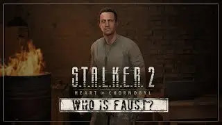 S.T.A.L.K.E.R. 2 — Faust Lore & Theories Feat. Volnyckyi