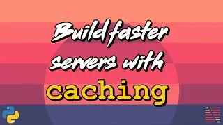 Speed up your Python server with caching - Design Patterns