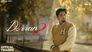 Dorran 2 (Official Teaser) AKAY | Jay Dee | New Punjabi Songs | Rel on 30th Jan | White Hill Music