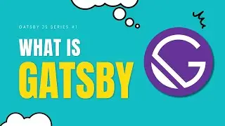 What is Gatsby JS? | Build lightening-fast websites for clients | Gatsby Series