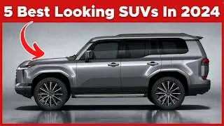 5 Best Looking SUVs In 2024 You Need To See Now!