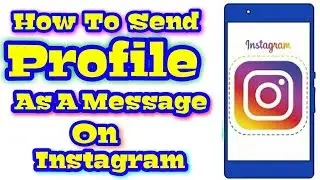 How To Send Profile As A Message To Friend On Instagram