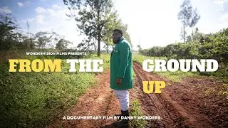 From The Ground Up ( Full Documentary)