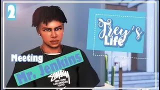 ✨New LP✨ Trey's Life | Meeting Mr. Jenkins | Part 2