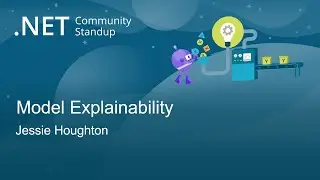 Machine Learning Community Standup - Model Explainability