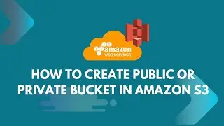 How To Create Public Or Private Bucket In Amazon S3 | AWS