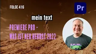 Premiere Pro - Was ist neu Herbst 2022 # Folge 416