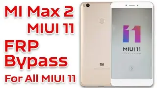 MI Max 2 FRP Bypass MIUI 11 Android 7, 8 Without PC | MI Max 2 Google Account Bypass