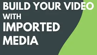 Camtasia: Build Your Video with Imported Media