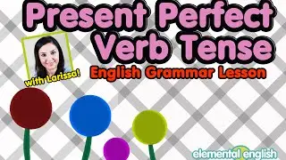 Present Perfect Verb Tense | English Grammar Lesson