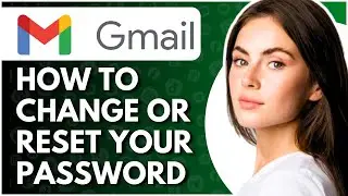 How to Change or Reset Your Gmail Password - Full Guide