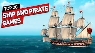 Top 20 Ship and Pirate Games on PC