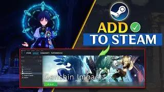 How to Add Genshin Impact to Steam on Windows PC | Get Genshin Impact on Steam