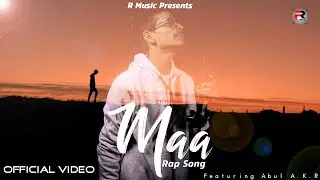 Maa (Rap Song) - Official Video | Abul AKR | Akshay Siroha | R Music