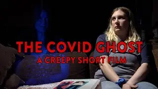The Covid Ghost - A Creepy Short Film